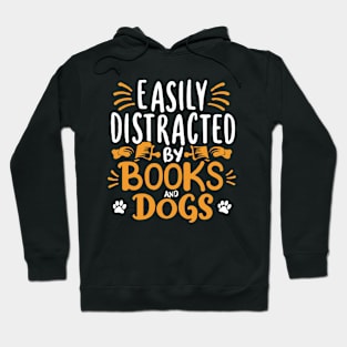 Easily Distracted By Books And Dogs. Dog Lover Quote Hoodie